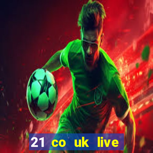 21 co uk live casino show