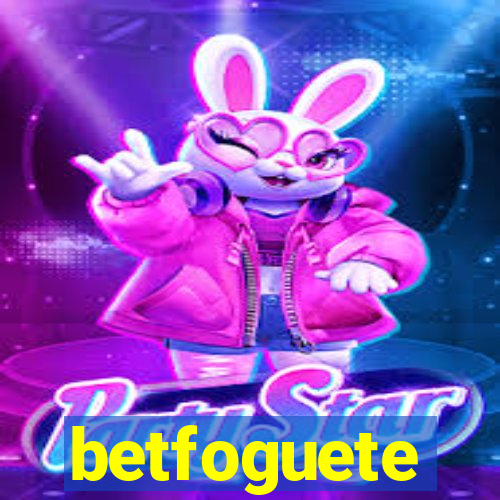 betfoguete