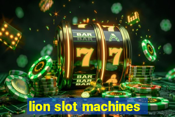 lion slot machines