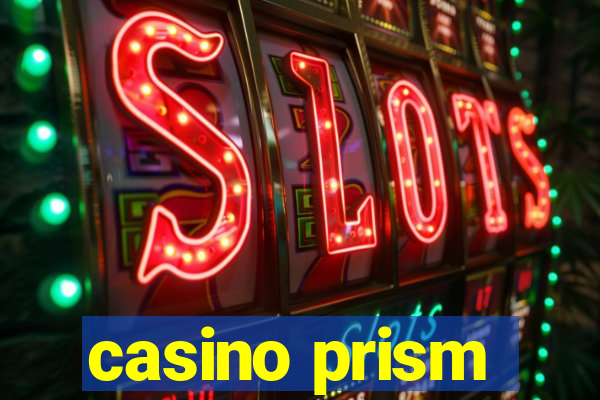 casino prism