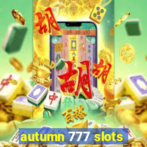 autumn 777 slots