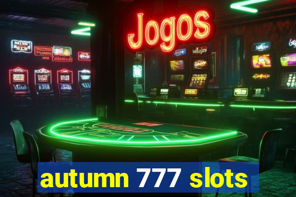 autumn 777 slots