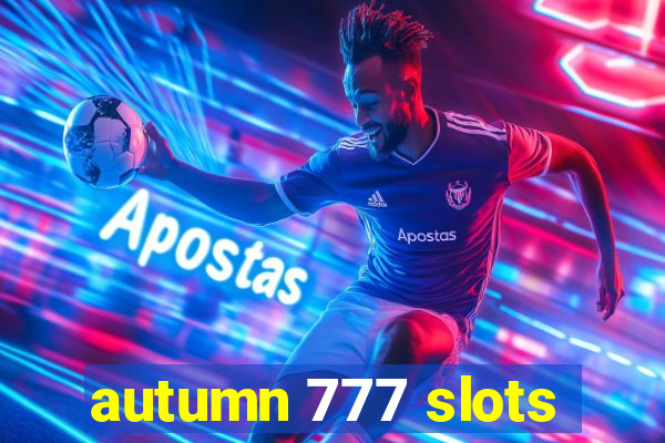 autumn 777 slots