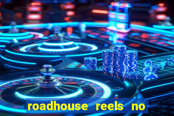 roadhouse reels no deposit bonus