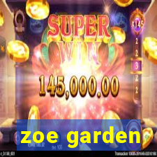 zoe garden