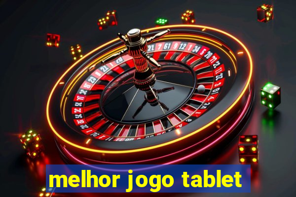 melhor jogo tablet