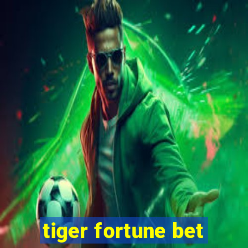 tiger fortune bet