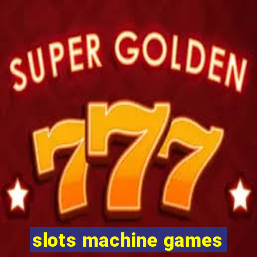 slots machine games