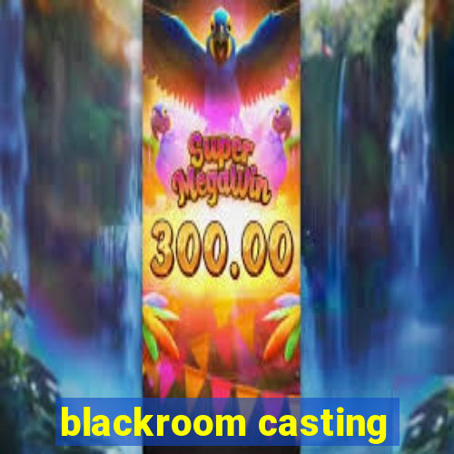 blackroom casting