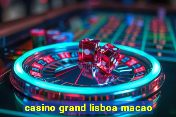 casino grand lisboa macao