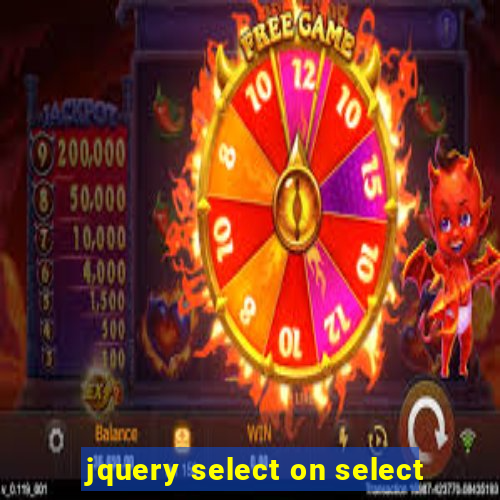 jquery select on select