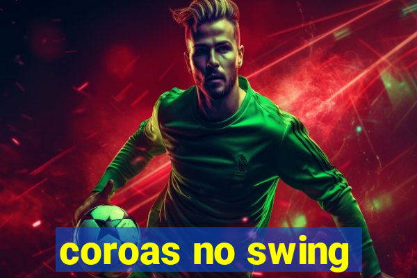 coroas no swing