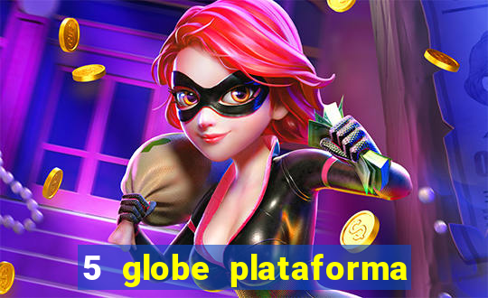 5 globe plataforma de jogos