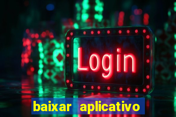 baixar aplicativo de aposta bet