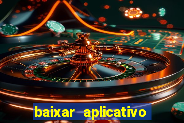 baixar aplicativo de aposta bet