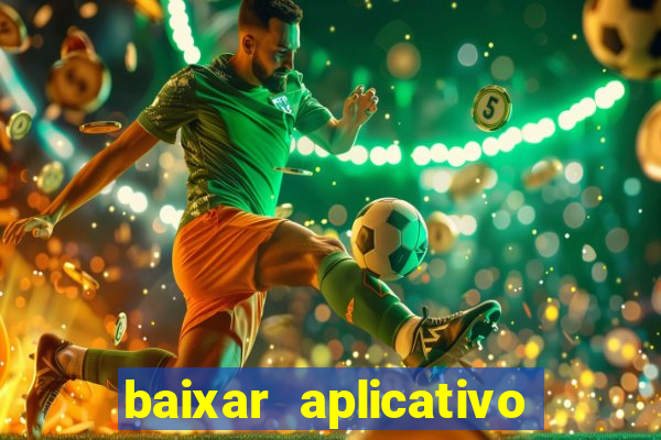 baixar aplicativo de aposta bet