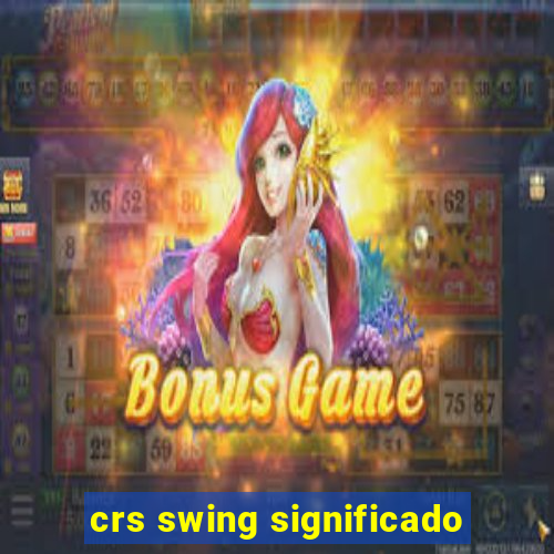 crs swing significado