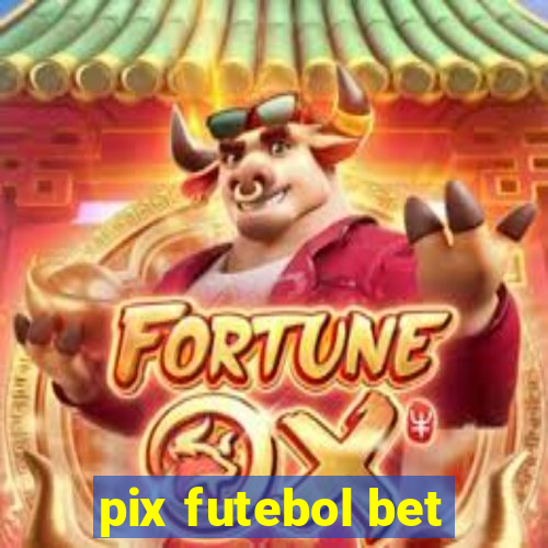 pix futebol bet