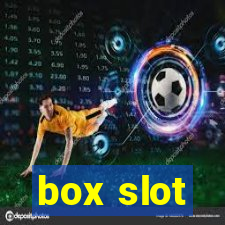 box slot