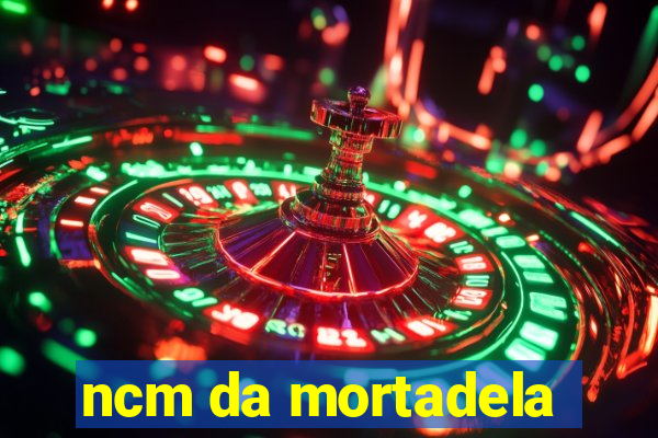 ncm da mortadela