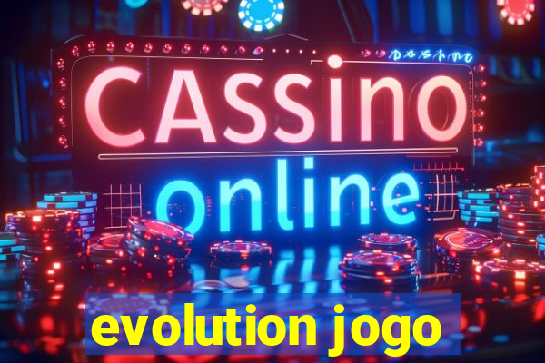 evolution jogo