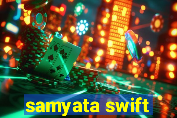 samyata swift