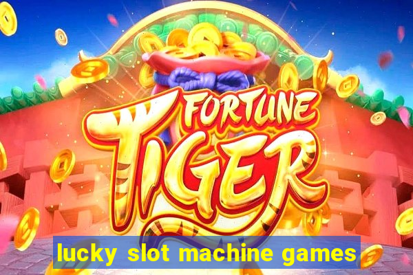 lucky slot machine games