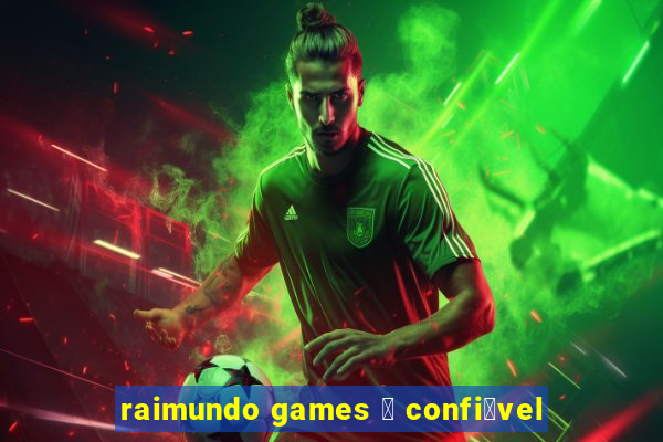 raimundo games 茅 confi谩vel