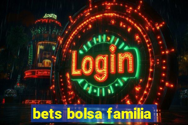 bets bolsa familia