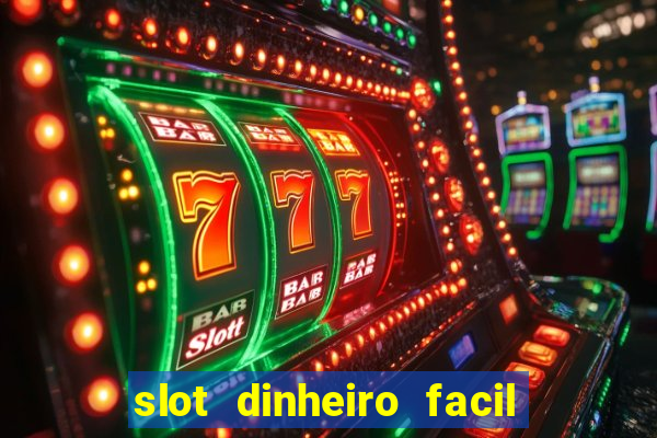 slot dinheiro facil paga mesmo