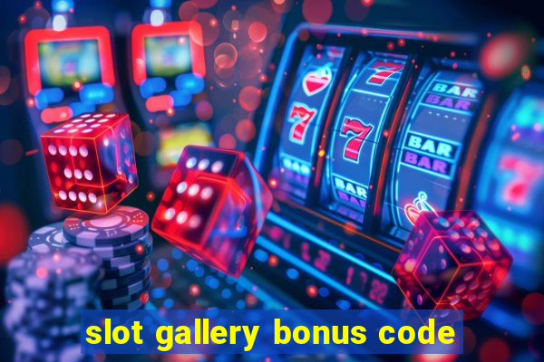 slot gallery bonus code