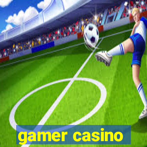 gamer casino