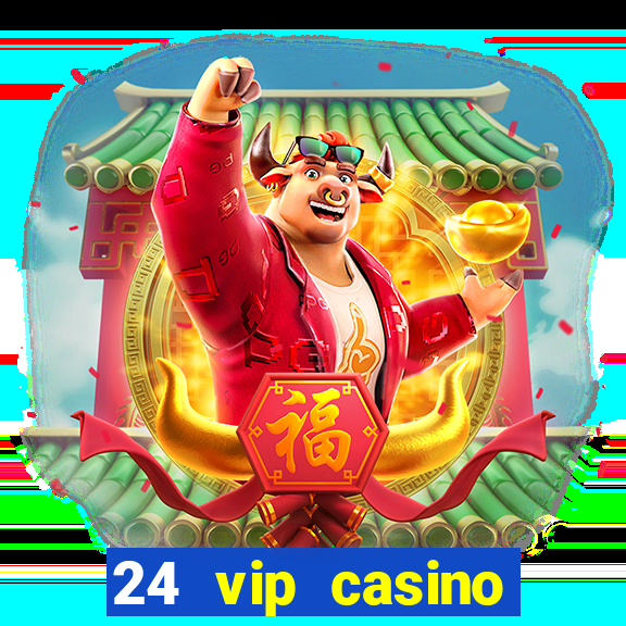 24 vip casino bonus codes