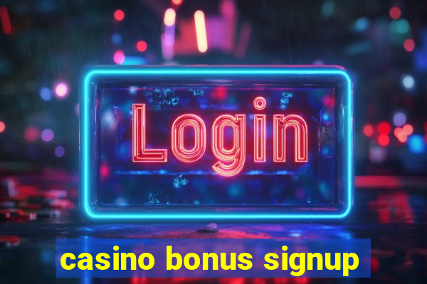 casino bonus signup