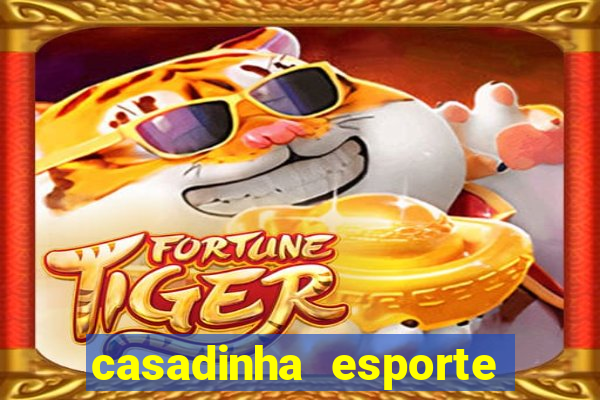 casadinha esporte da sorte