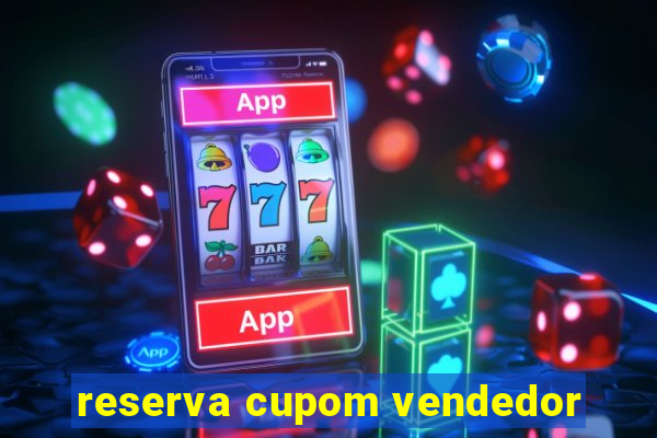 reserva cupom vendedor