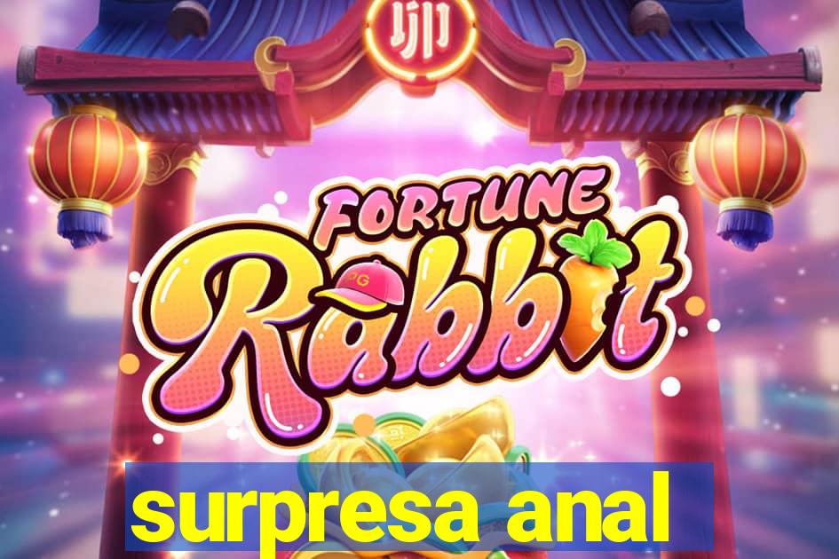 surpresa anal