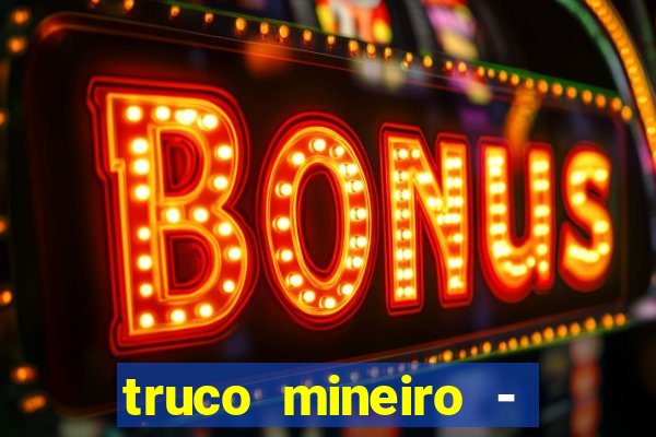 truco mineiro - jogo de cartas