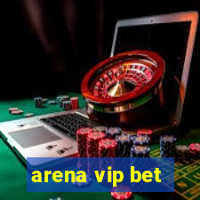 arena vip bet