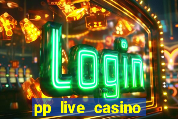 pp live casino esporte da sorte