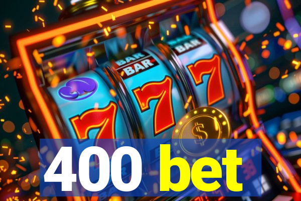 400 bet