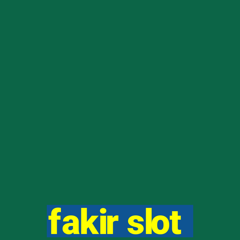 fakir slot