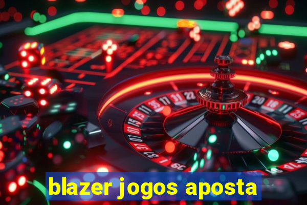 blazer jogos aposta