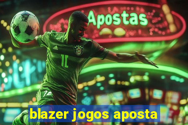 blazer jogos aposta