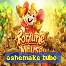 ashemake tube