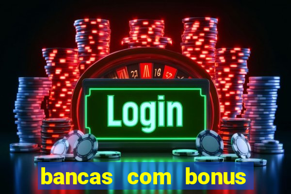 bancas com bonus de cadastro