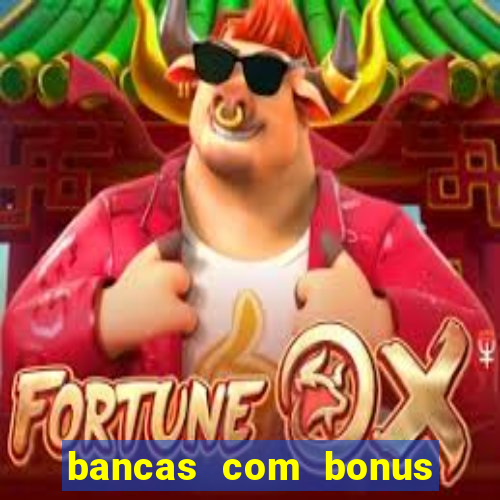 bancas com bonus de cadastro