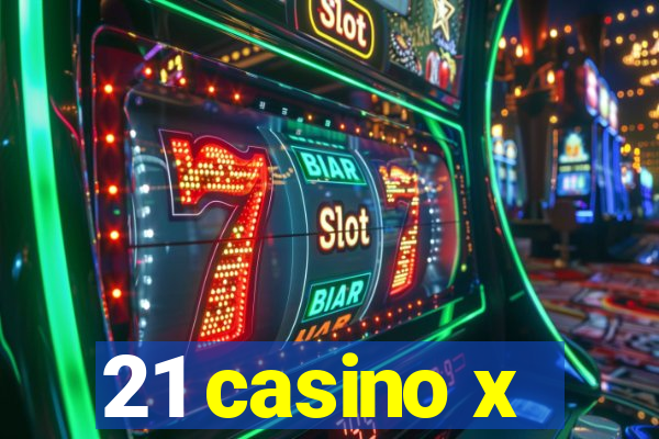 21 casino x