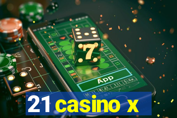 21 casino x