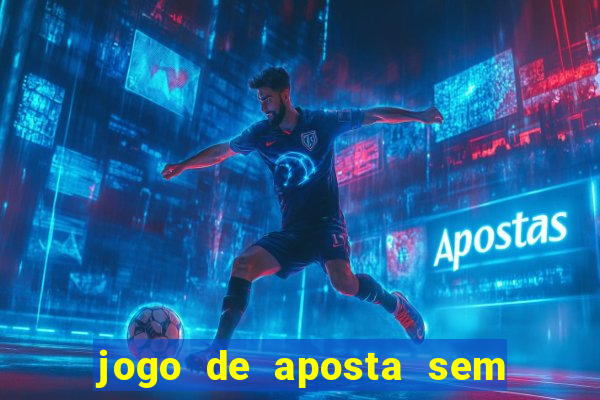 jogo de aposta sem valor minimo